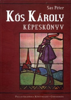 Sas Pter - Kozma Mria   (Szerk.) - Ks Kroly Kpesknyv