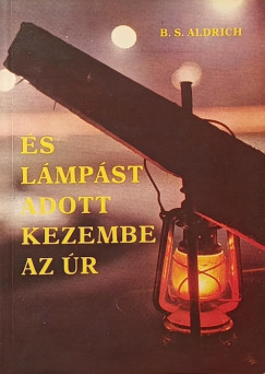 Bess Streeter Aldrich - �s l�mp�st adott kezembe az �r