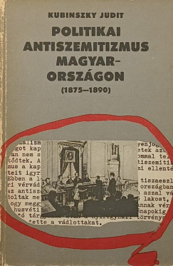 Politikai antiszemitizmus Magyarorsz�gon (1875-1890)