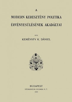Kemnyfy K. Dniel - A modern keresztny politika rvnyeslsnek akadlyai