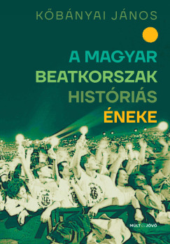 A magyar beatkorszak hist�ri�s �neke