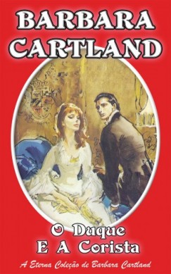 Barbara Cartland - O Duque e a Corista