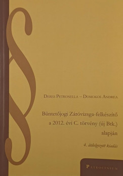 Dr. Deres Petronella - Dr. Domokos Andrea - Bntetjogi Zrvizsga-felkszt a 2012. vi C. trvny (j Btk.) alapjn