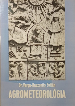 Varga-Haszonits Zoltn - Agrometeorolgia