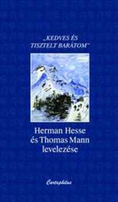 Kedves s tisztelt bartom - Hermann Hesse s Thomas Mann levelezse