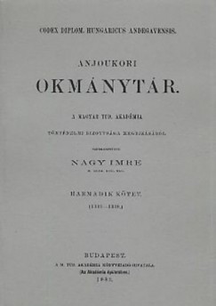 Nagy Imre - Anjoukori okmnytr III. Codex Diplomaticus Hungaricus Andegavensis