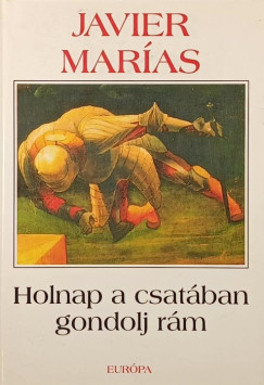 Javier Marías - Holnap a csatában gondolj rám