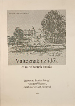 Hámosné Sándor Margit - Változnak az idők és mi változunk bennük