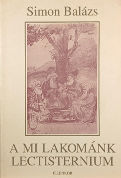 Simon Balzs - A mi lakomnk - Lectisternium