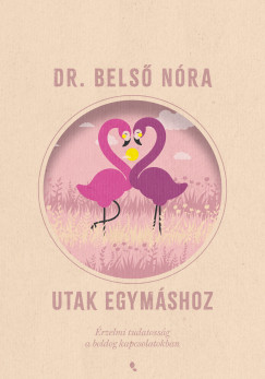 Dr. Belső Nóra - Utak egymáshoz - Új kiadás