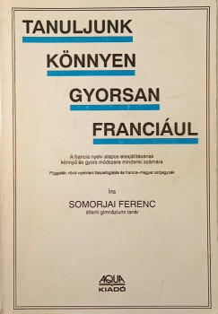 Dr. Somorjai Ferenc - Tanuljunk könnyen gyorsan franciául!