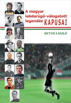 A magyar labdarg-vlogatott legends kapusai