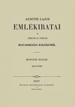 Asbth Lajos emlkiratai az 1848-iki s 1849-iki magyarorszgi hadjratbl