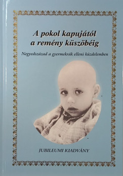 A pokol kapuj�t�l a rem�ny k�sz�b�ig