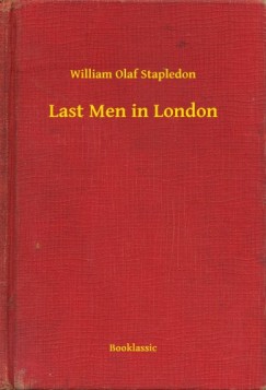 William Olaf Stapledon - Last Men in London