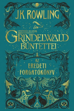 Legends llatok: Grindelwald bntettei - Az eredeti forgatknyv
