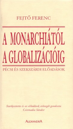 Fejt Ferenc - A monarchitl a globalizciig