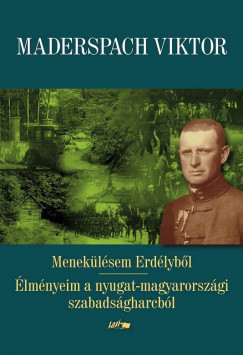 Maderspach Viktor - Meneklsem Erdlybl - lmnyeim a nyugat-magyarorszgi szabadsgharcbl
