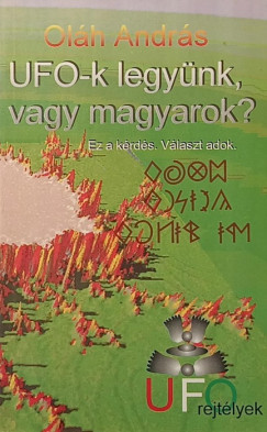 UFO-k legy�nk vagy magyarok?