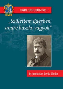 Cs. Varga István   (Szerk.) - "Születtem Egerben, amire bûszke vagyok"