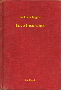 Earl Derr Biggers - Love Insurance