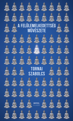 Tornai Szabolcs - A fellemelkedettsg mvszete