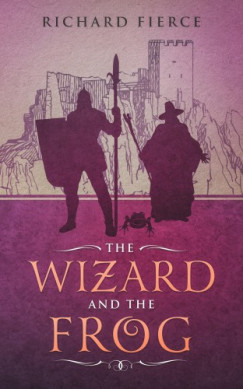 Richard Fierce - Fierce Richard - The Wizard and the Frog - Magic and Monsters Book 1