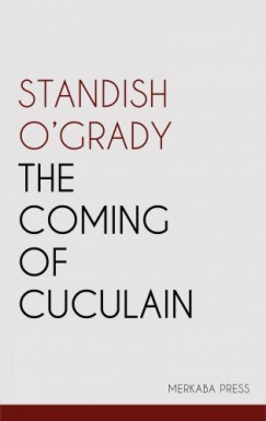 Standish OGrady - The Coming of Cuculain