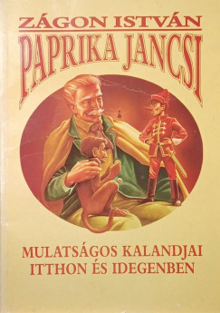 Paprika Jancsi mulatsgos kalandjai itthon s idegenben