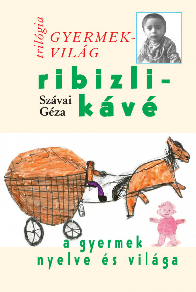 Szávai Géza - Ribizlikávé - A gyermek nyelve és világa