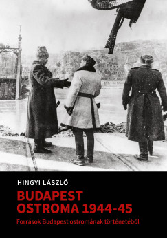 Budapest ostroma 1944-1945. I+II.