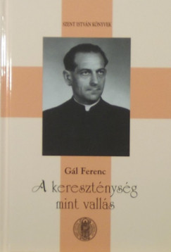 Gl Ferenc - A keresztnysg mint valls