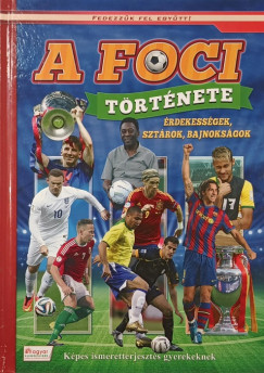 A foci trtnete - rdekessgek, sztrok, bajnoksgok