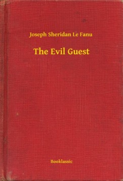 Joseph Sheridan Le Fanu - The Evil Guest