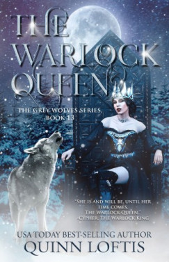 Loftis Quinn - The Warlock Queen - Book 13 of the Grey Wolves Series