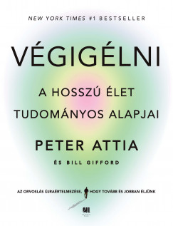 Peter Attia - Bill Gifford - Végigélni