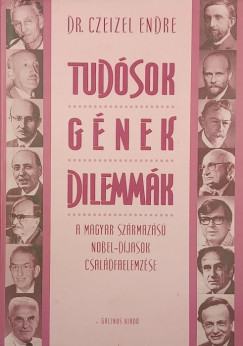 Dr. Czeizel Endre - Tudsok, gnek, dilemmk