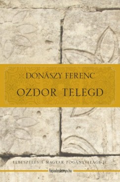 Ozdor Telegd - Elbeszls a magyar pognyvilgbl