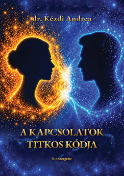 Dr. Kézdi Andrea - A kapcsolatok titkos kódja
