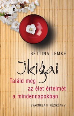 Bettina Lemke - Papp Sndor Zsigmond   (Szerk.) - Ikigai