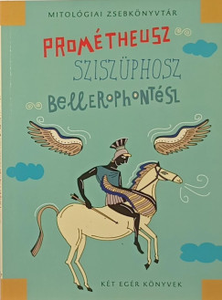 Promtheusz, Sziszphosz, Bellerophontsz