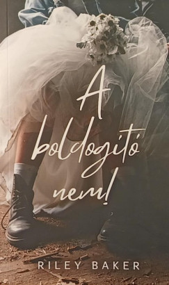A boldog�t� nem!