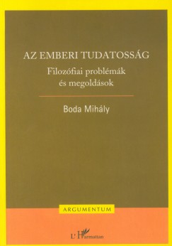 Boda Mihly - Az emberi tudatossg - Filozfiai problmk s megoldsok