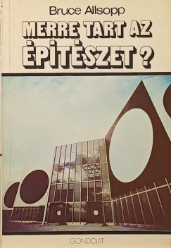 Merre tart az �p�t�szet?