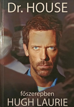 Dr. House - fszerepben Hugh Laurie