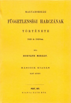 Magyarorszg fggetlensgi harcznak trtnete 1848 s 1849-ben I-III.