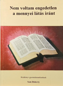 Nem voltam engedetlen a mennyei l�t�s ir�nt