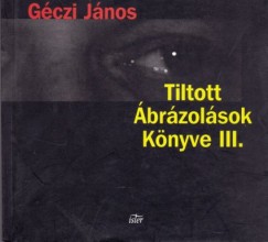 Gczi Jnos - Tiltott brzolsok Knyve III.