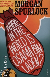 Morgan Spurlock - Where in the World is Osama Bin Laden?
