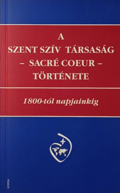 A Szent Sz�v T�rsas�g (Sacr� Coeur) t�rt�nete